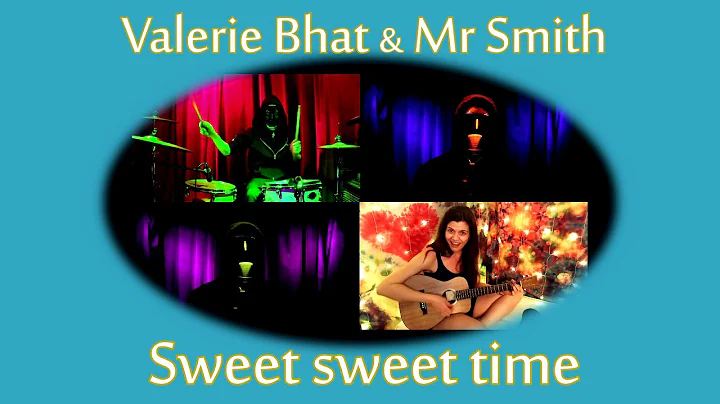 Sweet Sweet Time Valerie Bhat and Mr Smith