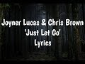 Joyner Lucas & Chris Brown - Just Let Go (Lyrics)🎵