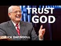 Trusting GOD First -  Charles Swindoll