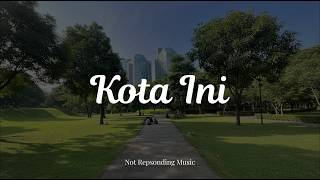 Kota Ini - | Mengapa Setiap Sudut Masih Ada Kamu? 🥀