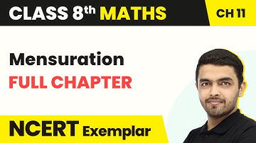 Mensuration - Full Chapter Explanation | Class 8 Maths Chapter 11 | NCERT Exemplar