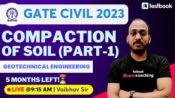 GATE Civil Engineering 2023 | Compaction of Soil -1 | Soil Mechanics for GATE | Vaibhav Sir