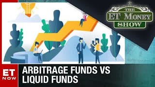 Arbitrage Funds Vs Liquid Funds - Which One Should You Pick | The ET Money Show