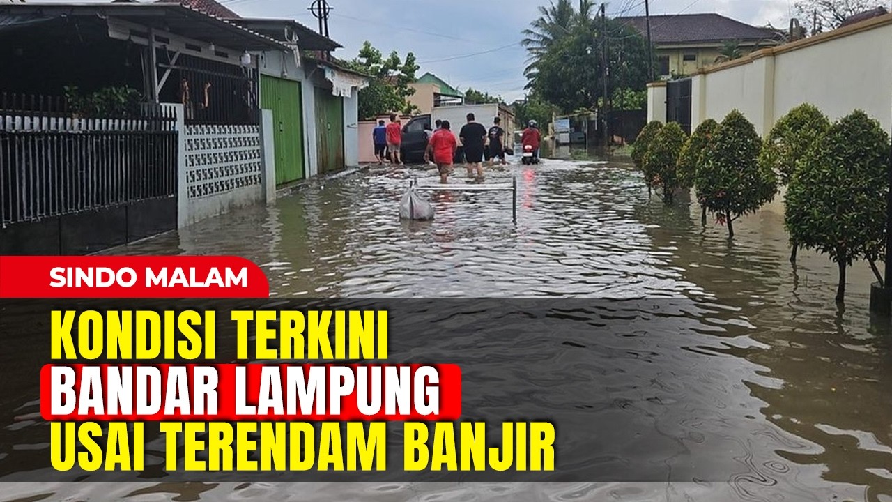 Banjir Terjang Bandar Lampung dan Lampung Selatan, Satu Anak Hanyut | Sindo Malam | 07/03 | Part 01
