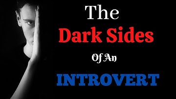 The Dark Side of an Introvert| Introversion