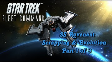 Star Trek Fleet Command - SS Revenant Scrapping & Evolution- Part 1 of 3 - (STFC)