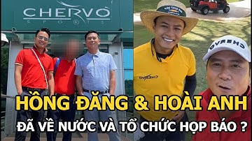 Hồng Đăng - Hồ Hoài Anh đã về nước, sẽ tổ chức họp báo nói rõ chuyện bị bắt ở Tây Ban Nha?