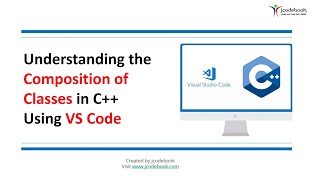 #10 Understanding the Composition of Classes in C++ Using VS Code