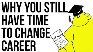 Why You Still Have Time To Change Career