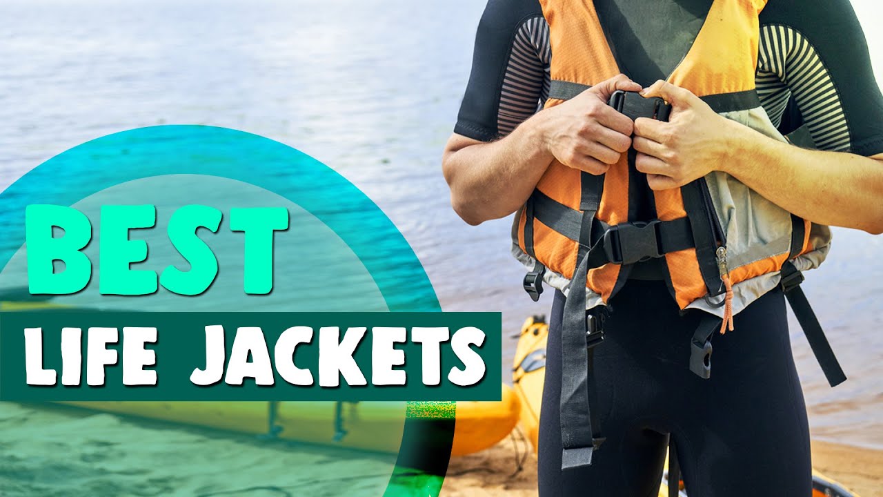Best Life Jackets in 2021 Be Safe With Comfort YouTube