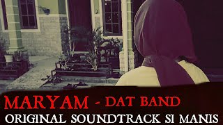 DAT - Maryam (OST SI MANIS)