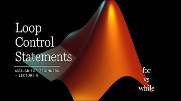 Lecture 6 - Part (1): Loop Control Statements (for and while loops)