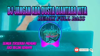 DJ JANGAN ADA DUSTA DIANTARA KITA - ANGKASA BAND / BROERY MARANTIKA  || REMIX FULL BASS