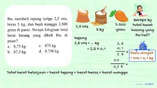 Mother bought 2.5 ounces of flour, 5 kg of rice, and 3,500 grams of mangoes at the market. How ma...