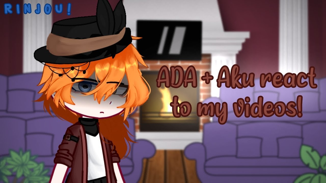ADA + Aku React to My Videos | BSD | Angst | rinjou!