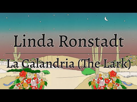 Linda Ronstadt - La Calandria (The Lark) (Official Lyric Video)