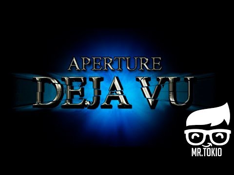 Aperture: Deja Vu  ► Проходим моды вселенной 