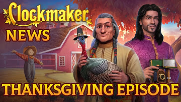 Clockmaker News. Thanksgiving Episode