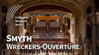 Smyth: The Wreckers (Overture) | SO | CM Berlin