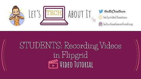Student Tutorial- Recording Videos in Flipgrid
