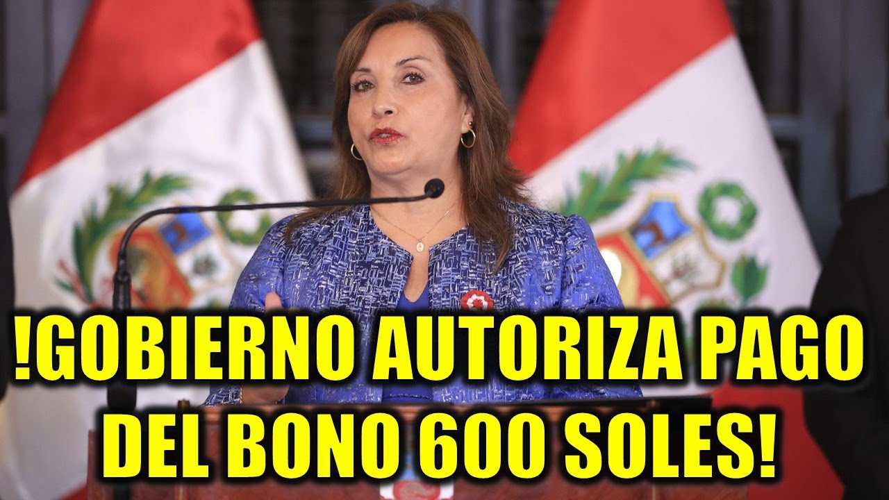 buenas-noticias-gobierno-autoriza-el-pago-del-bono-de-600-soles-youtube