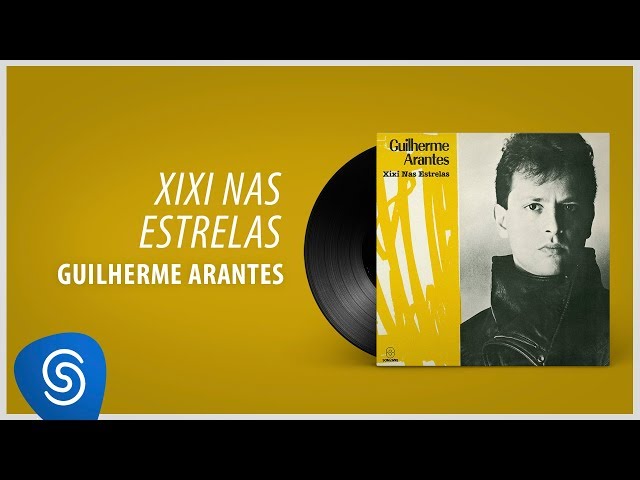 GUILHERME ARANTES - XIXI NAS ESTRELAS