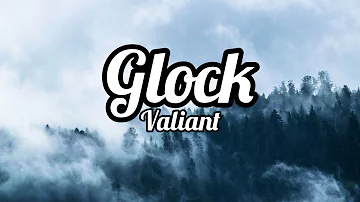 Valiant- Glock 40(Official music lyrics)