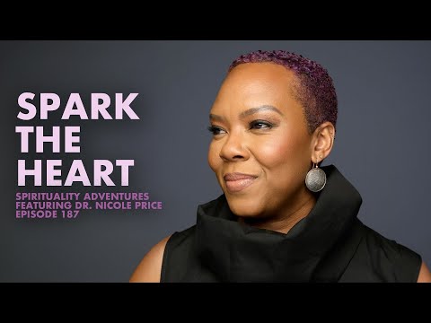 Spark The Heart - Spirituality Adventures feat. Dr. Nicole Price