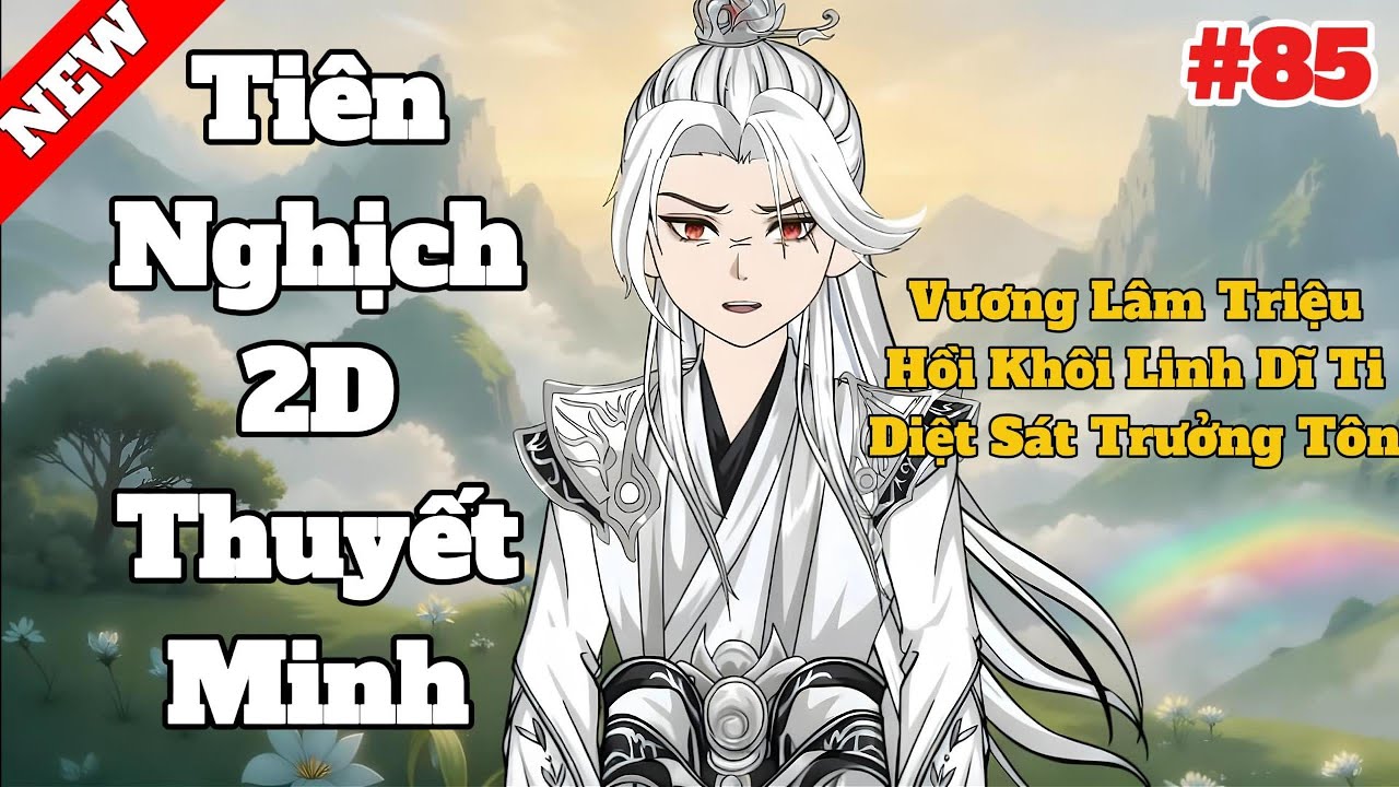 Tiên Nghịch 2D - Vương Lâm Triệu Hồi Khôi Linh Dĩ Ti Diệt Sát Chưởng Tôn #85 - youtube