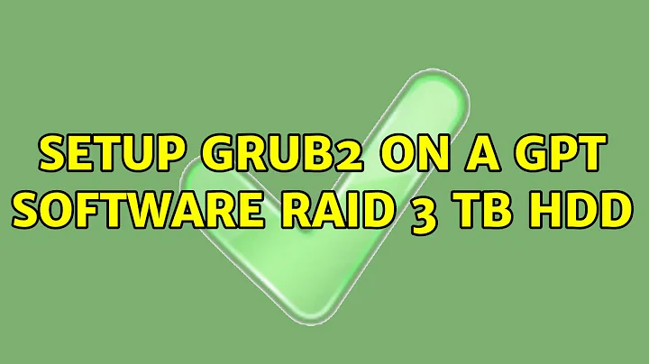 Setup grub2 on a GPT software raid 3 TB HDD