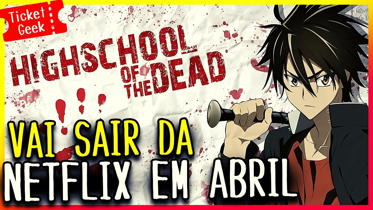 HIGHSCHOOL OF THE DEAD VAI SAIR DA NETFLIX EM ABRIL 