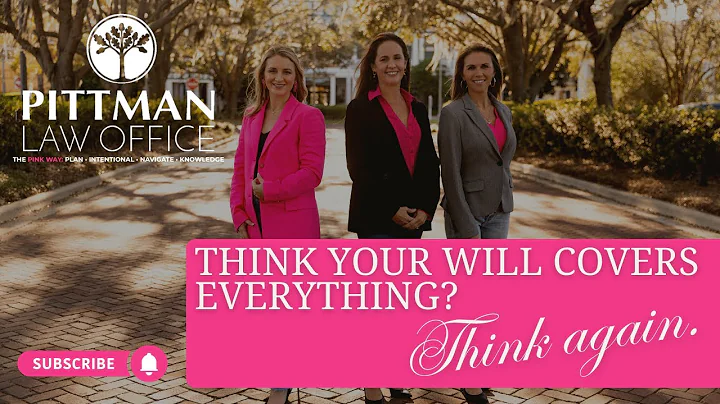 What Your Will Doesn’t Cover: How Beneficiaries & Ownership Really Work | Pittman Law Florida