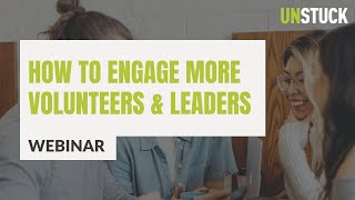 How To Engage More Volunteers & Leaders This Fall | Webinar | The Unstuck Group