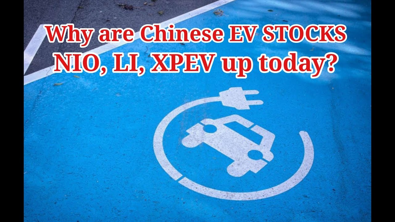 Why Are Chinese EV Stocks NIO, LI, XPEV Up Today? YouTube