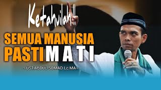 Ingatlah !!! Semua Manusia Pasti akan Kembali || Ustadz Abdul Somad Lc.MA