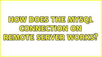 How does the MySQL connection on remote server works? (2 Solutions!!)