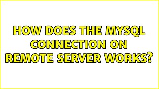 How does the MySQL connection on remote server works? (2 Solutions!!)