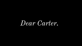 Dear Carter.