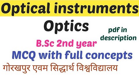 optical instruments bsc 2nd year physics ddugu || MCQ with full concepts