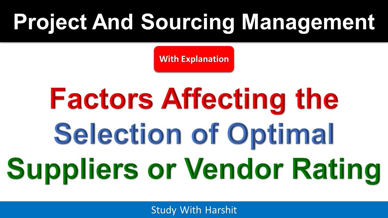 Factors Affecting the Selection of Optimal Suppliers or Vendor Rating