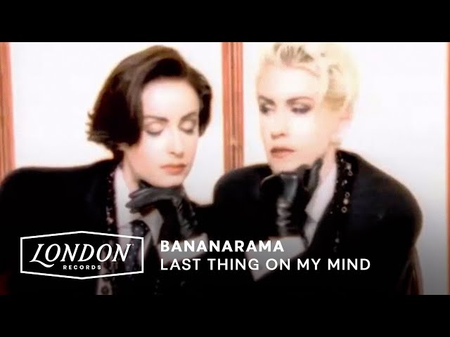 Bananarama - Last Thing On My Mind