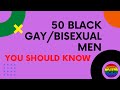 50 Black Gay Bisexual Men You Should Know Vol 2