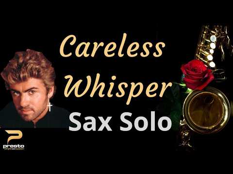 Learn the Careless Whisper Sax Solo with the revolutionary Presto System