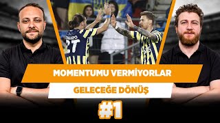 Fenerbahçe rakiplerinin momentumu almasına izin vermiyor | Onur T. & Uğur K. | Geleceğe Dönüş #1