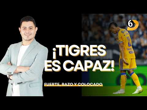 #FuerteRasoYColocado | ¡TIGRES ES CAPAZ!