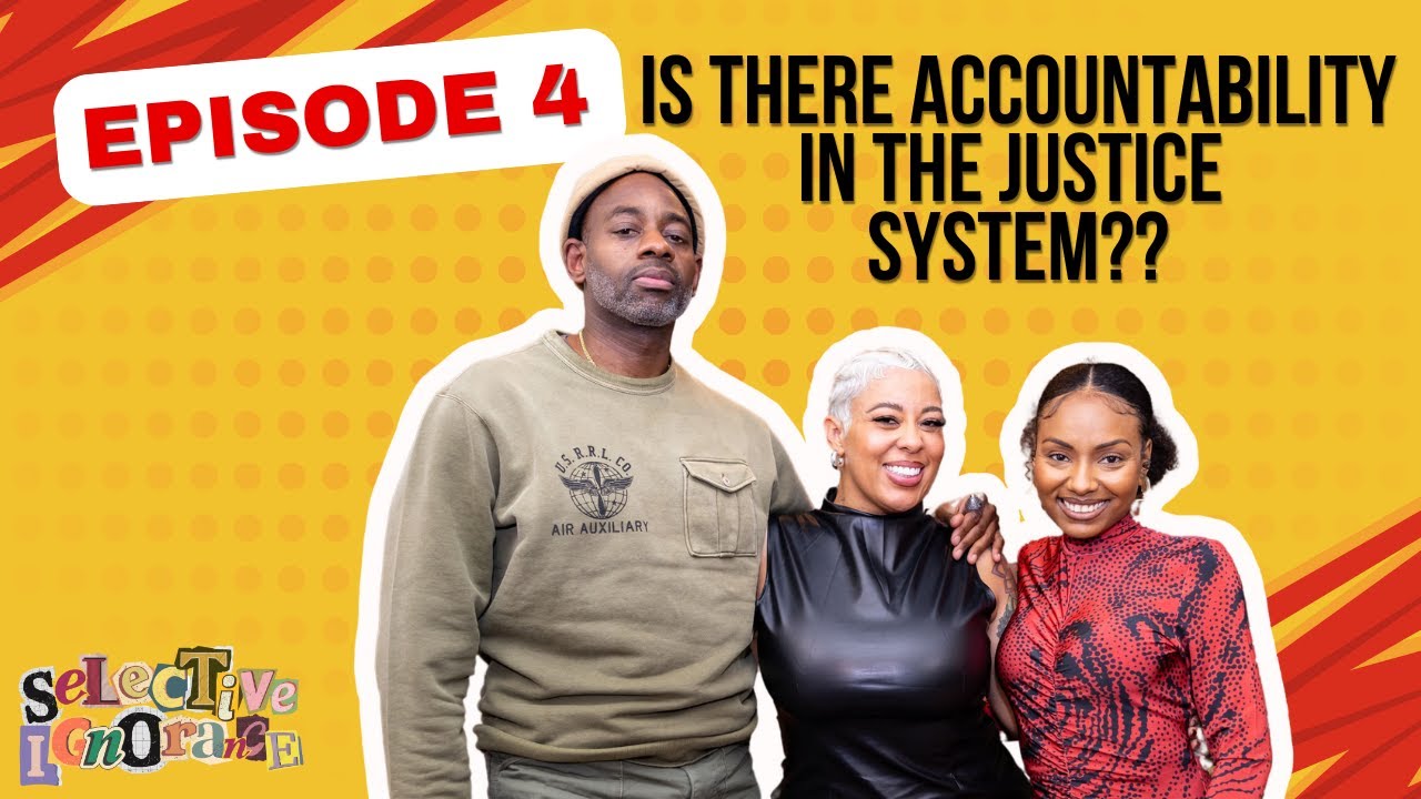 EP 4 | Is There Accountability in the Justice System? Feat Selena Hill and Kenneth Montgomery, ESP
