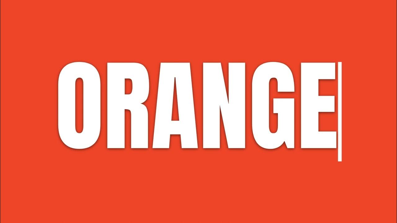 What Does ORANGE Sound Like ? YouTube