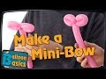 How to Make a Mini-Bow from a Balloon - Balloon Basics 30