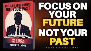 Focus on Your Future, Not Your Past (Audiobook)