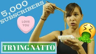 Trying Natto (Japanese Fermented Soybeans)!: 5,000 SUBSCRIBERS!